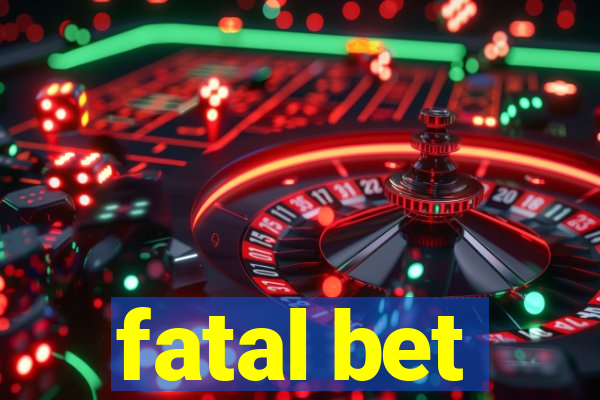 fatal bet